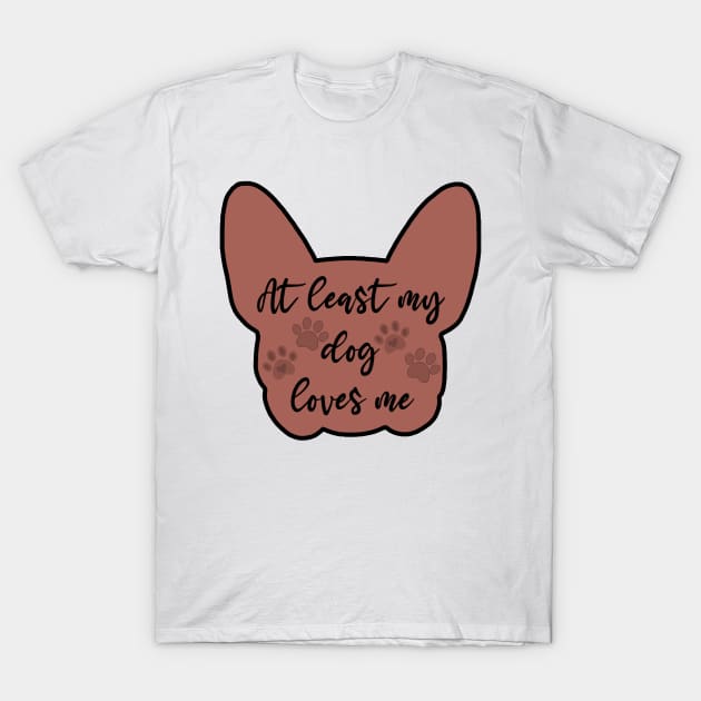 at least my dog loves me design T-Shirt by shreyaasm611